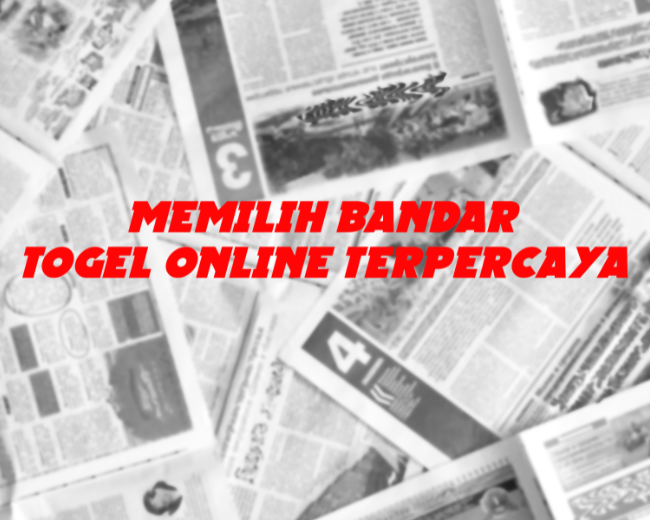 Memilih Bandar Togel Online Terpercaya